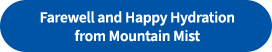 Farewell and Happy Hydration from Mountain Mist